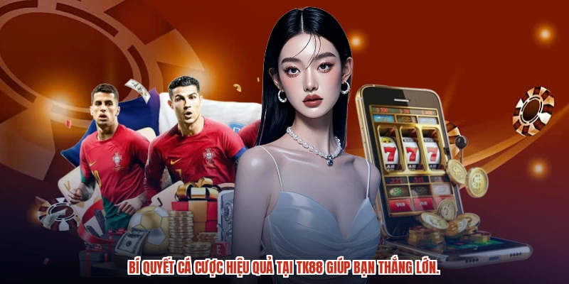 Bí quyết cá cược hiệu quả tại TK88 giúp bạn thắng lớn.
