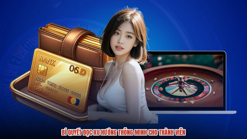 Bí quyết đọc xu hướng thông minh cho thành viên