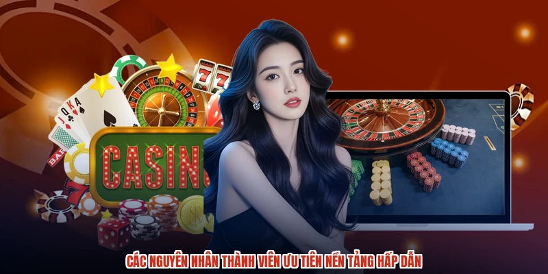 Các nguyên nhân thành viên ưu tiên nền tảng hấp dẫn