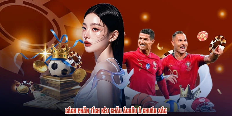 Cách phân tích kèo châu áchâu á chuẩn xác