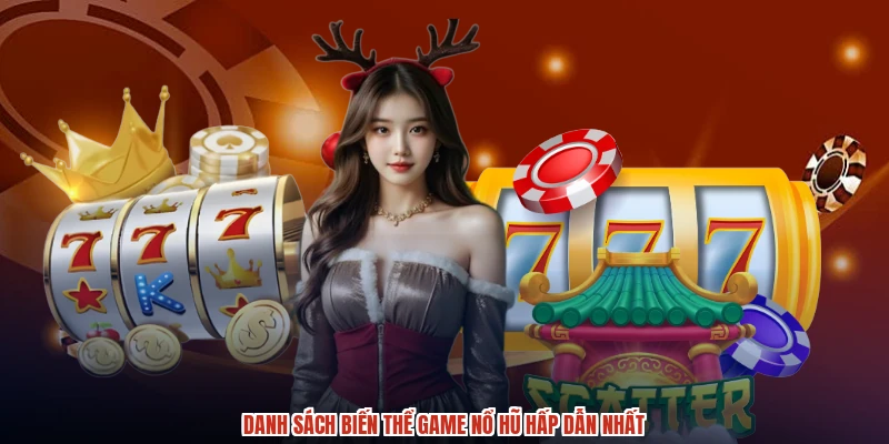 Danh sách biến thể game nổ hũ hấp dẫn nhất