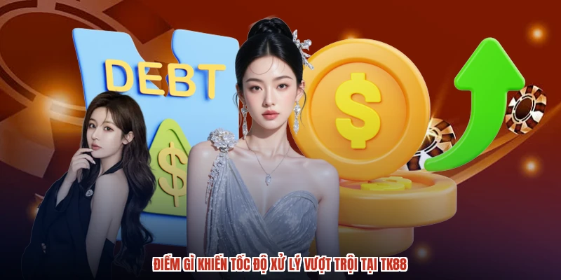 Điểm gì khiến tốc độ xử lý vượt trội tại TK88