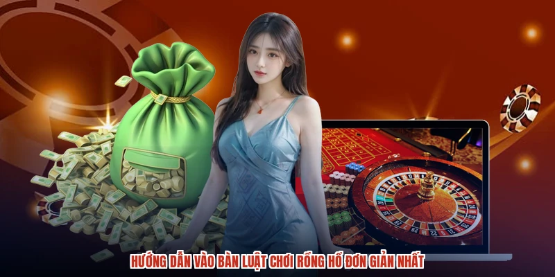 Hướng dẫn vào bàn luật chơi rồng hổ đơn giản nhất