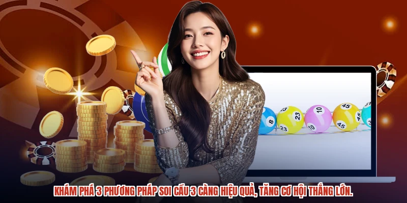 Khám phá 3 phương pháp soi cầu 3 càng hiệu quả, tăng cơ hội thắng lớn.