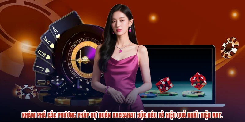 Khám phá các phương pháp dự đoán baccarat độc đáo và hiệu quả nhất hiện nay.