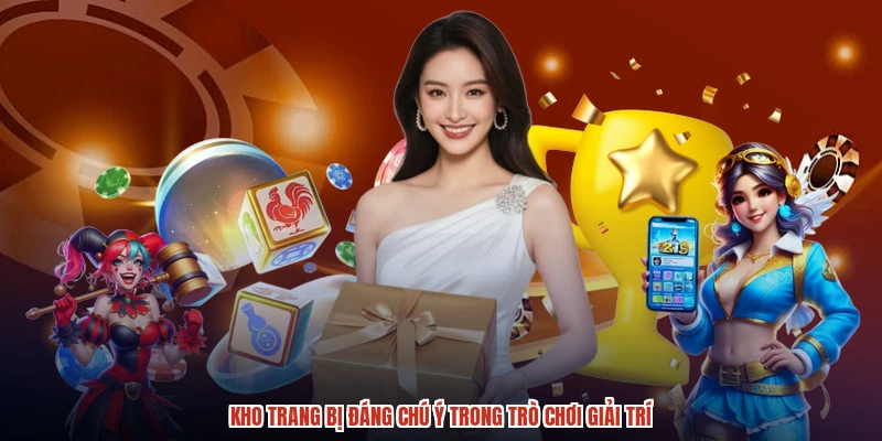 Kho trang bị đáng chú ý trong trò chơi giải trí