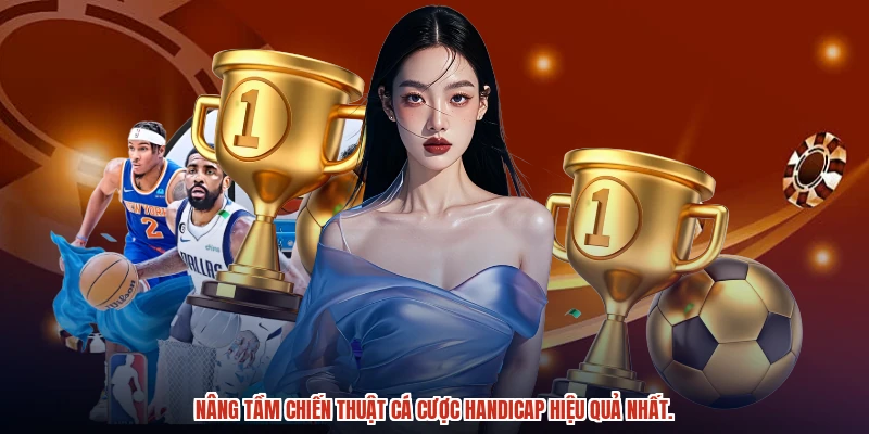 Nâng tầm chiến thuật cá cược handicap hiệu quả nhất.