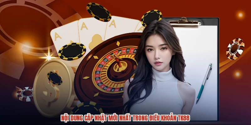 Nội dung cập nhật mới nhất trong điều khoản TK88