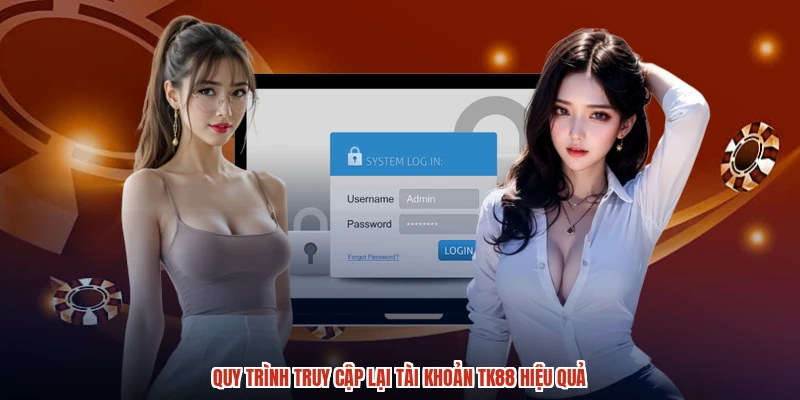 Quy trình truy cập lại tài khoản TK88 hiệu quả