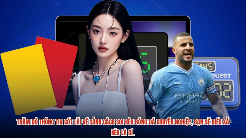 Thăm dò thông tin cốt lõi về sảnh cách soi kèo bóng đá chuyên nghiệp, bạn sẽ hiểu xả kèo là gì.
