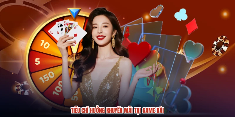 Tiêu chí hưởng khuyến mãi tại game bài